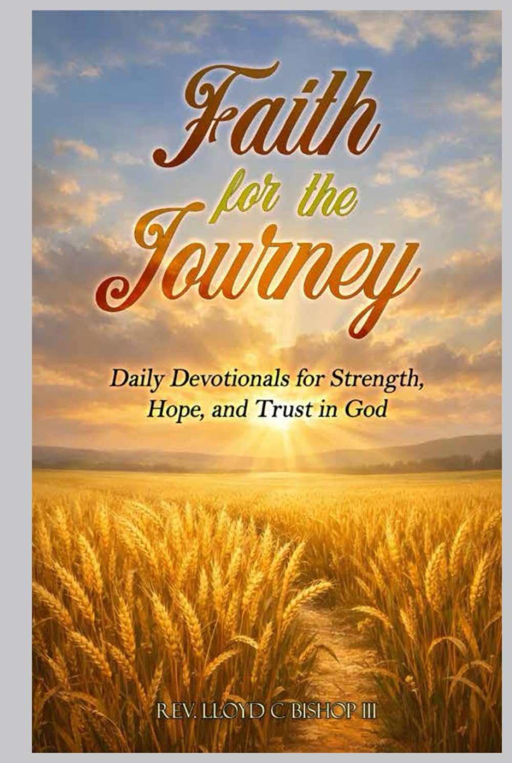 Faith for the Journey: Daily Devotionals for Strength, Hope, and Trust in God