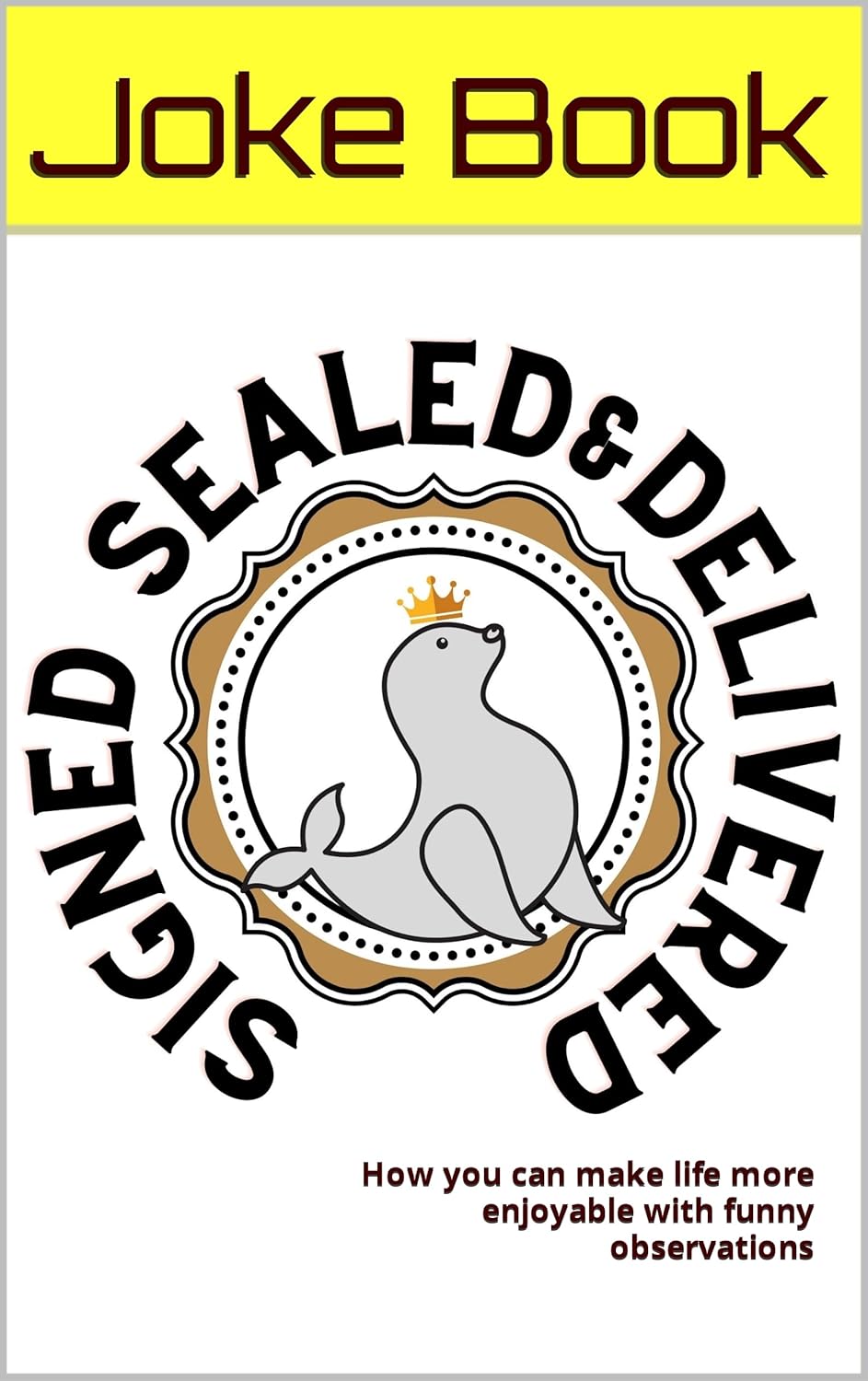 JOKE BOOK (Signed, Sealed, And Delivered ) : How you can make life more ...