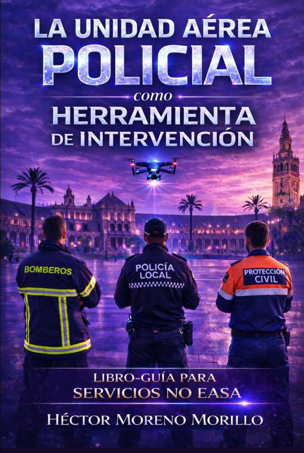 La unidad aérea policial como herramienta de intervención: Libro-guía para servicios NO EASA