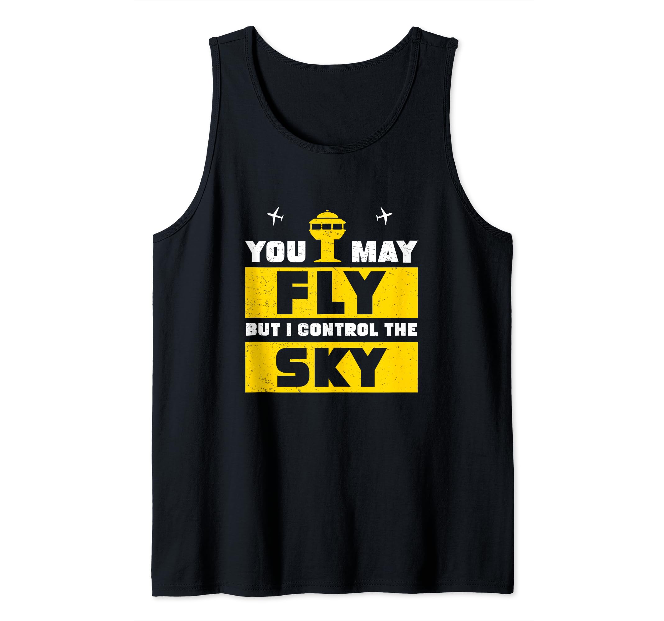 Awesome Flight Dispatcher You May Fly But I Control The Sky Tank Top