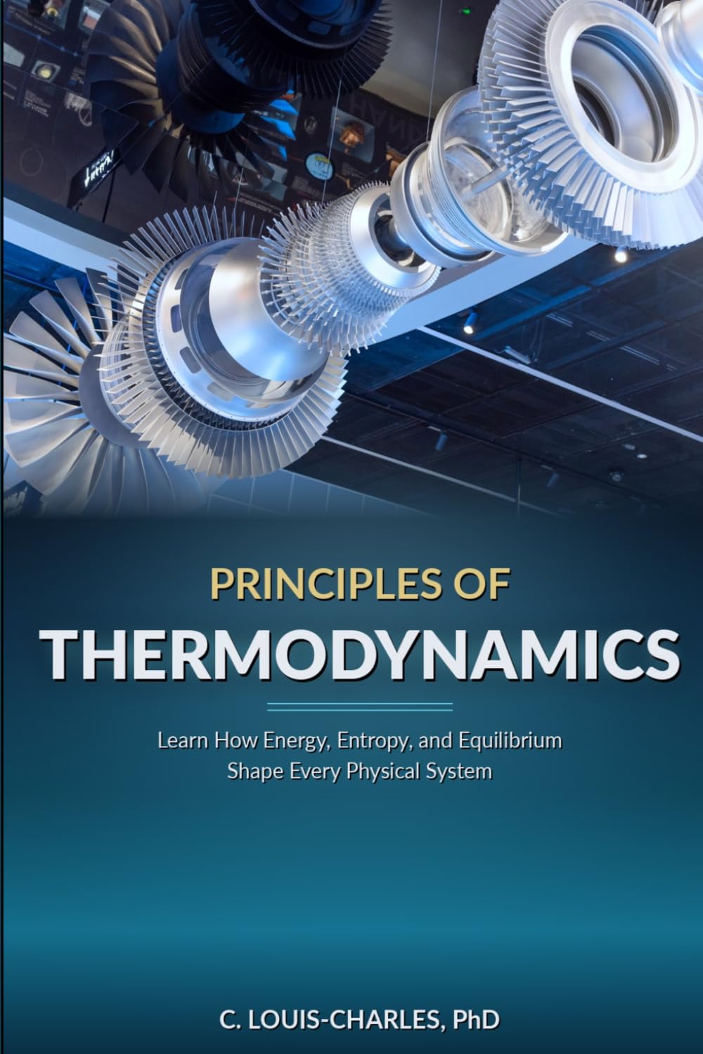 Principles of Thermodynamics: Learn How Energy, Entropy, and Equilibrium shape Every Physical System (Understanding Thermodynamics)
