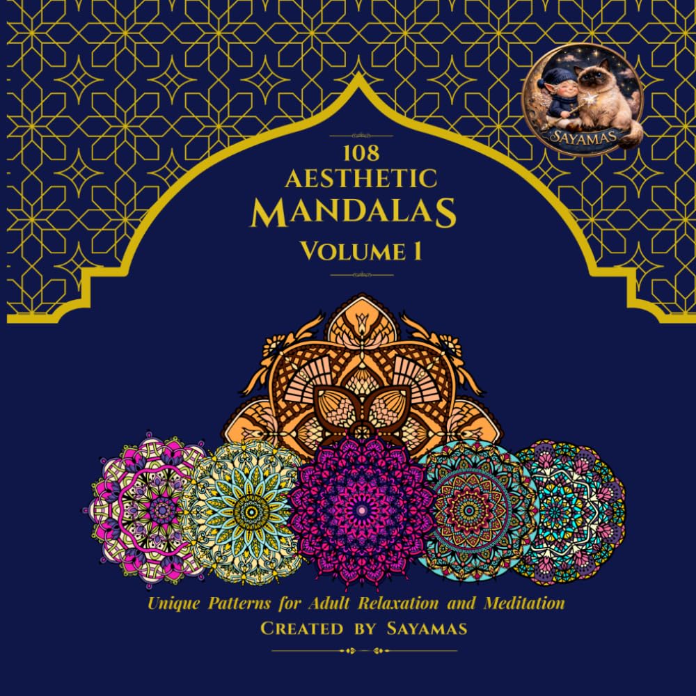 108 AESTHETIC MANDALAS VOLUME 1: An Adult Coloring Book for Relaxation and Stress Relief: 108 Unique Hand-Drawn Designs, Single-Sided Pages for ... 1) (SAYAMAS Aesthetic Mandalas Series)