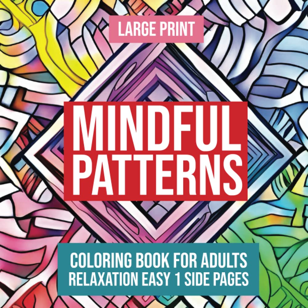 Mindful Patterns Coloring Book for Adults Relaxation Easy 1 Side Pages Large Print: Mindfulness Adult Coloring Book with Big & Easy Stress Relieving Zentangle Simple Patterns