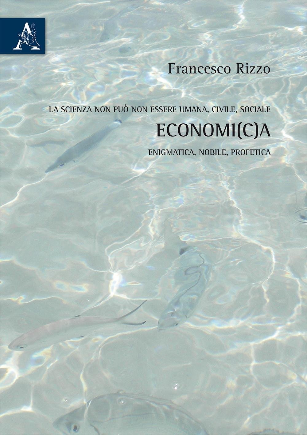 La scienza non può non essere umana, civile, sociale economica: Enigmatica, Nobile, Profetica