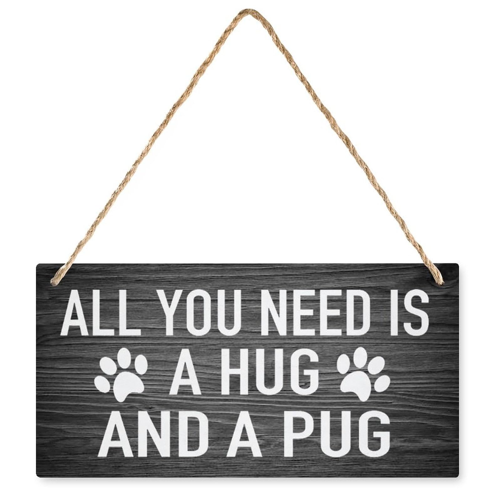 Wooden Wall Decor All You Need is A Hug and A Pug Hanging Door Sign Rustic Decor for House Party Farmhouse Indoor Outdoor 12x6 Inch