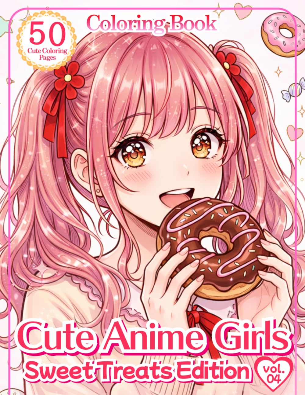 Cute Anime Girls Coloring Book: Sweet Treats Edition: 50 Cute Coloring Pages