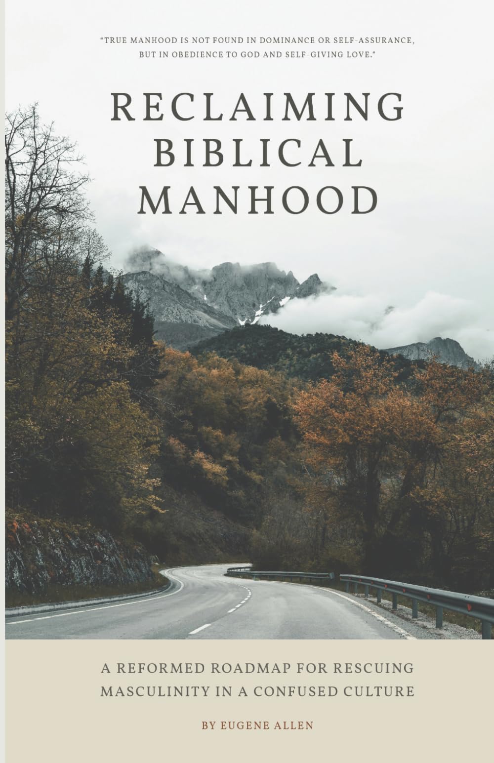 Reclaiming Biblical Manhood: A Reformed Roadmap for Rescuing Masculinity in a Confused Culture