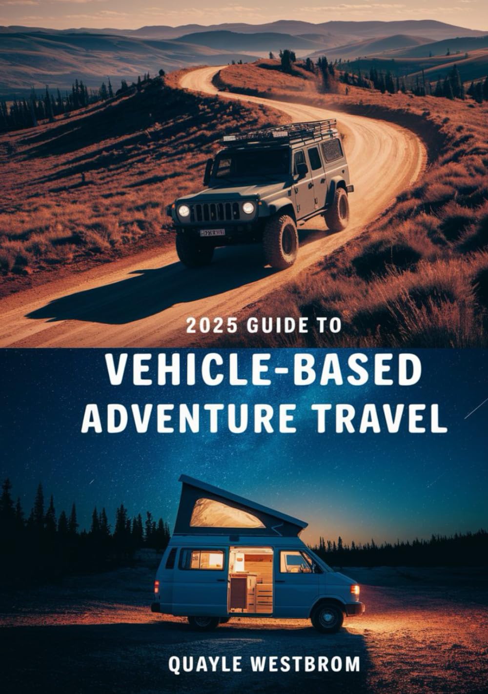 2025 Guide to Vehicle-Based Adventure Travel: Off-Roading, Overlanding, Epic Road Trips & Essential Gear for Thrill-Seekers
