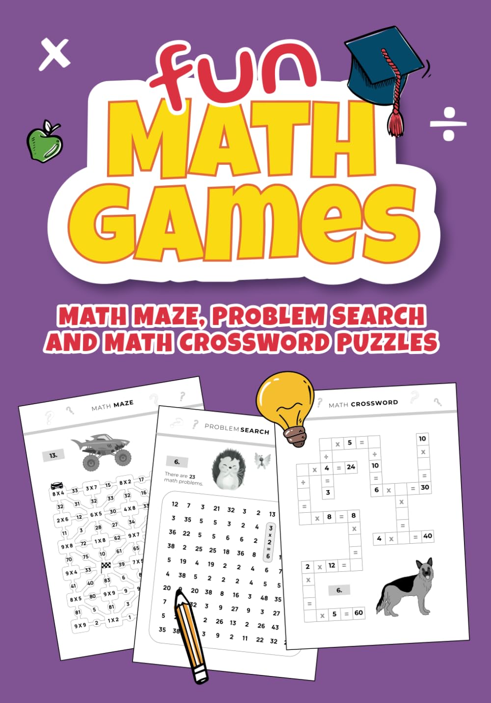 Math Multiplication and Division Workbook For Kids: Fun Math Games Including Math Crossword Puzzles, Math Maze, and Math Problem Search