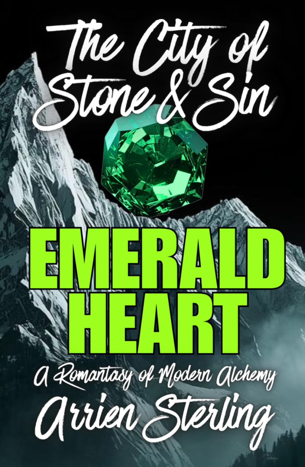 Emerald Heart: A Romantasy of Modern Alchemy: 'The City of Stone & Sin'