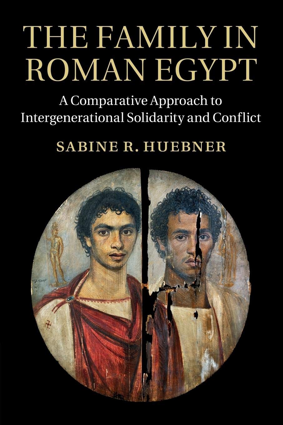 The Family in Roman Egypt: A Comparative Approach to Intergenerational Solidarity and Conflict