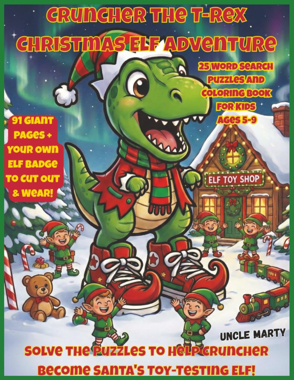 Cruncher the T-Rex Christmas Elf Adventure: 25 Word Search Puzzles and Coloring Book for Kids Ages 5-9 – Dinosaur Christmas Activity Book to Help ... Elf! (Cruncher the T-Rex Adventures)