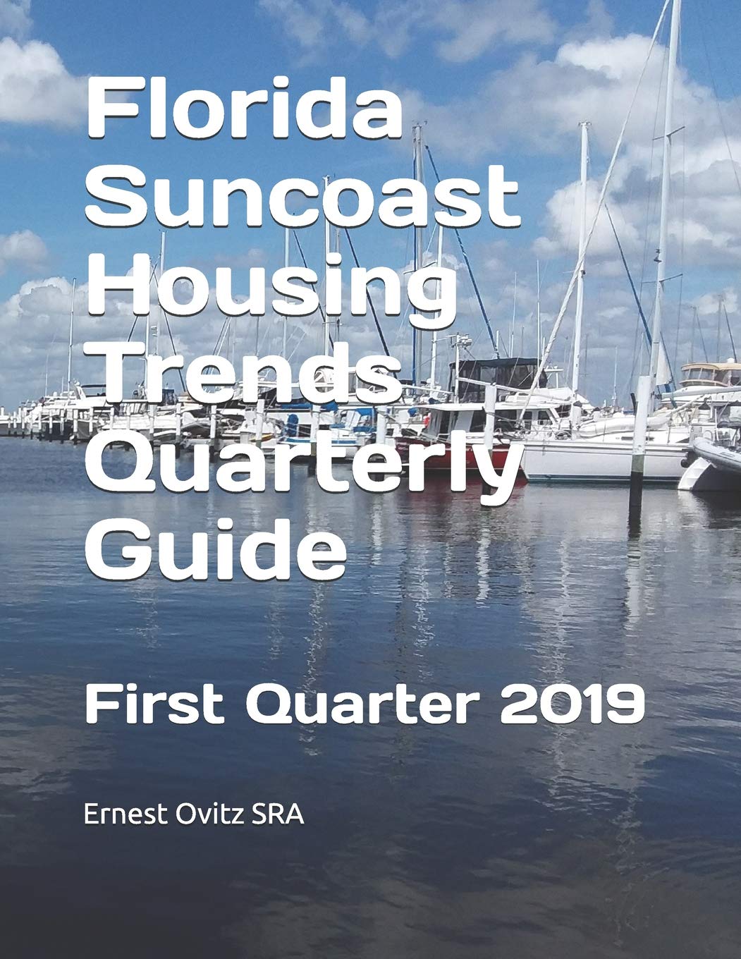 Independently Published Florida Suncoast Housing Trends Quarterly Guide: First Quarter 2019