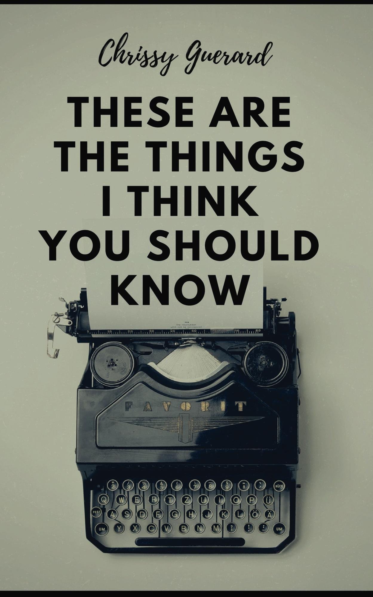 These Are The Things I Think You Should Know