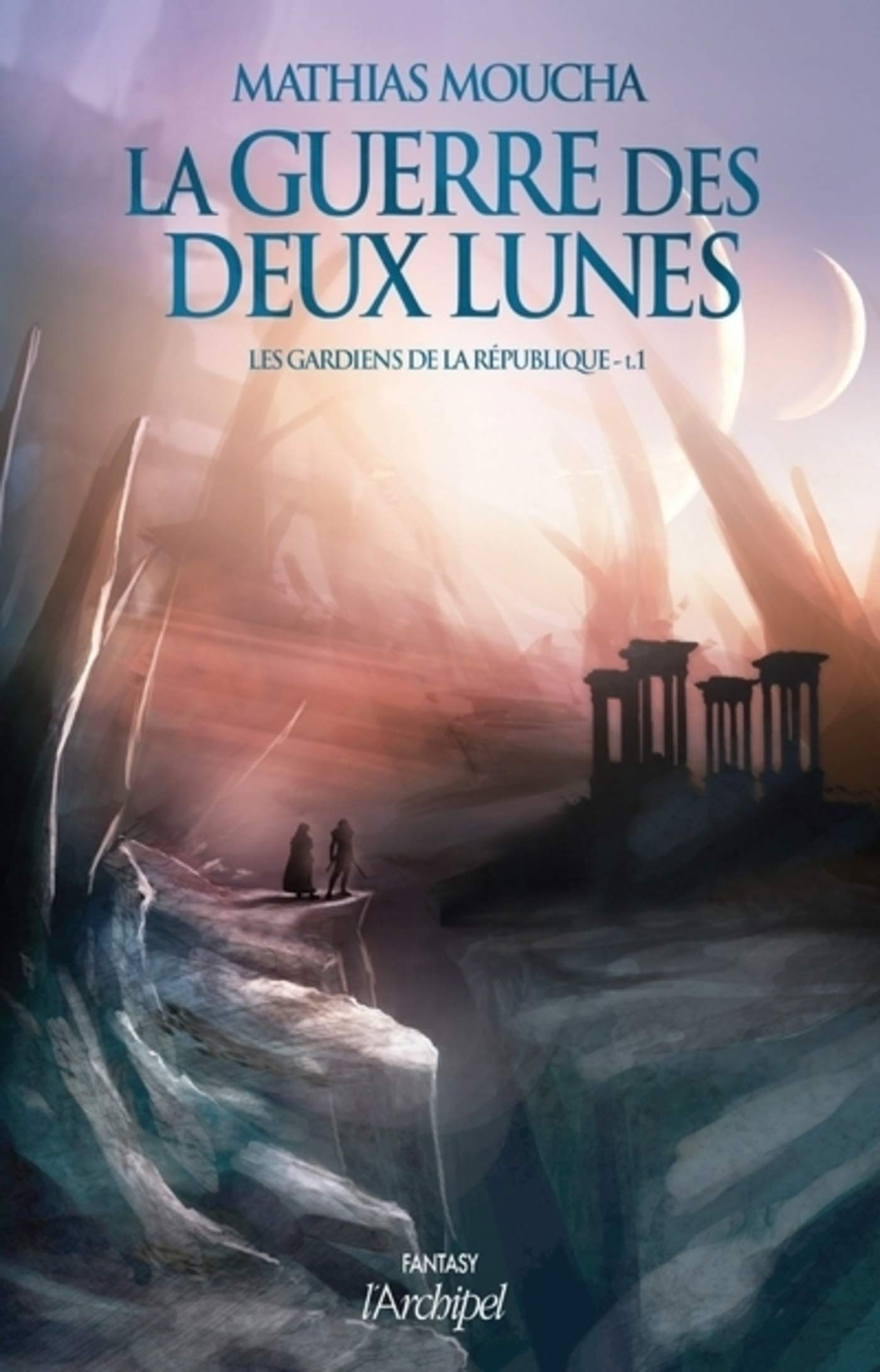 La guerre des deux lunes - tome 1 Les gardiens de la république (French Edition)