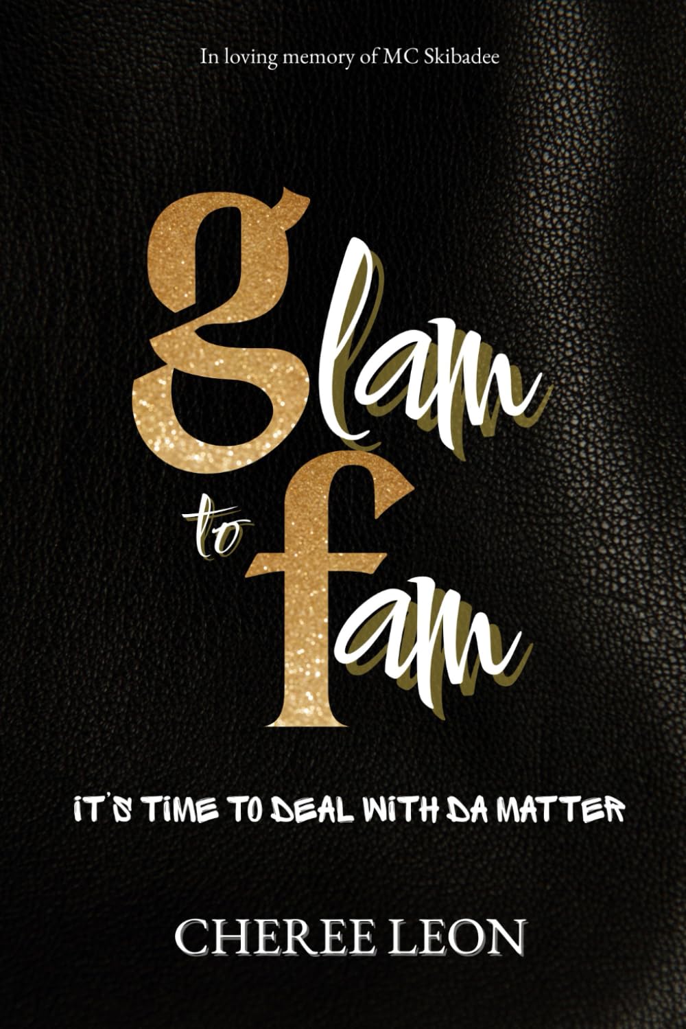 GLAM TO FAM: It's Time to Deal With Da Matter