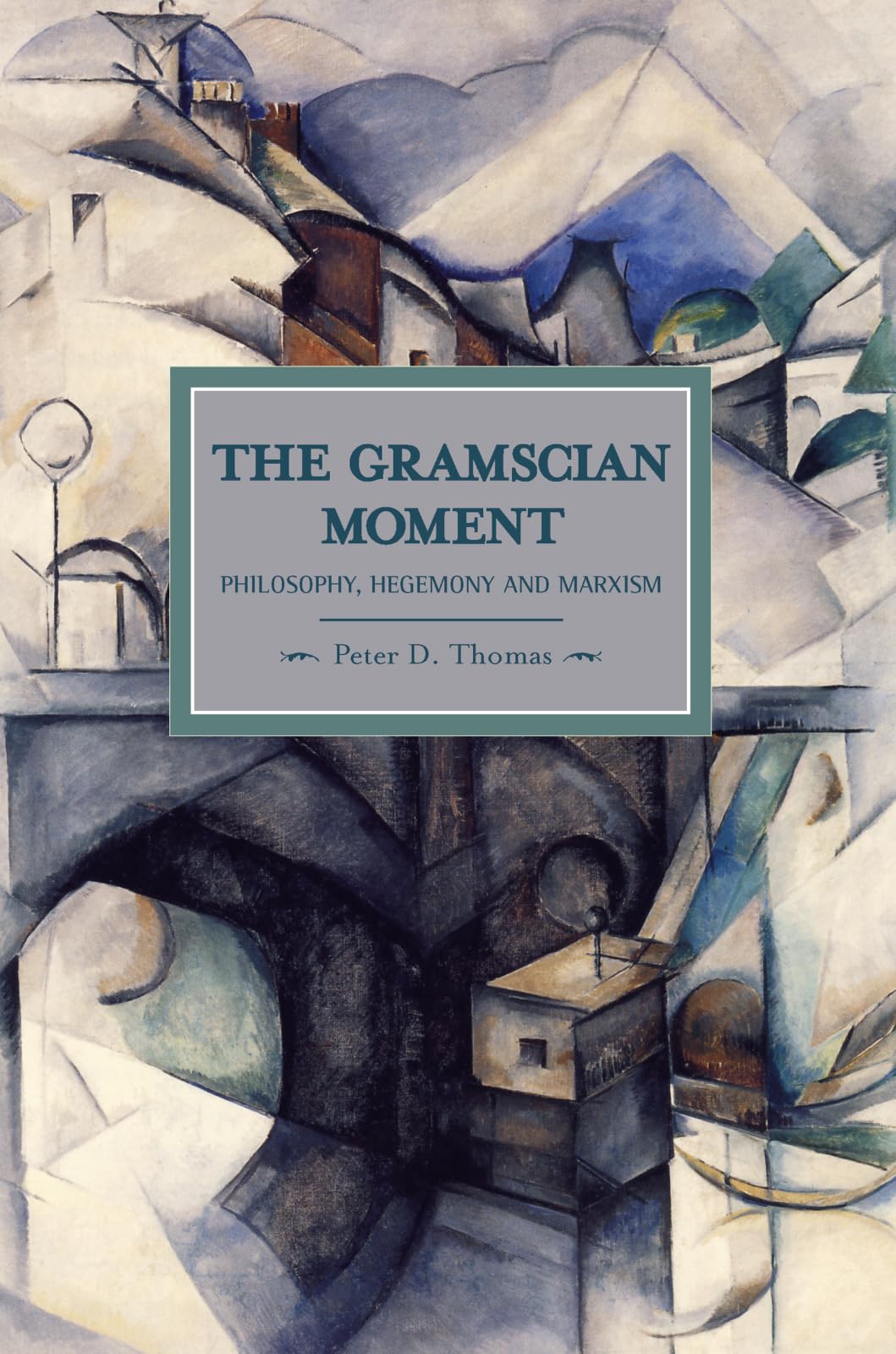Gramscian Moment, The: Philosophy, Hegemony And Marxism by Pe... - 9781608461165