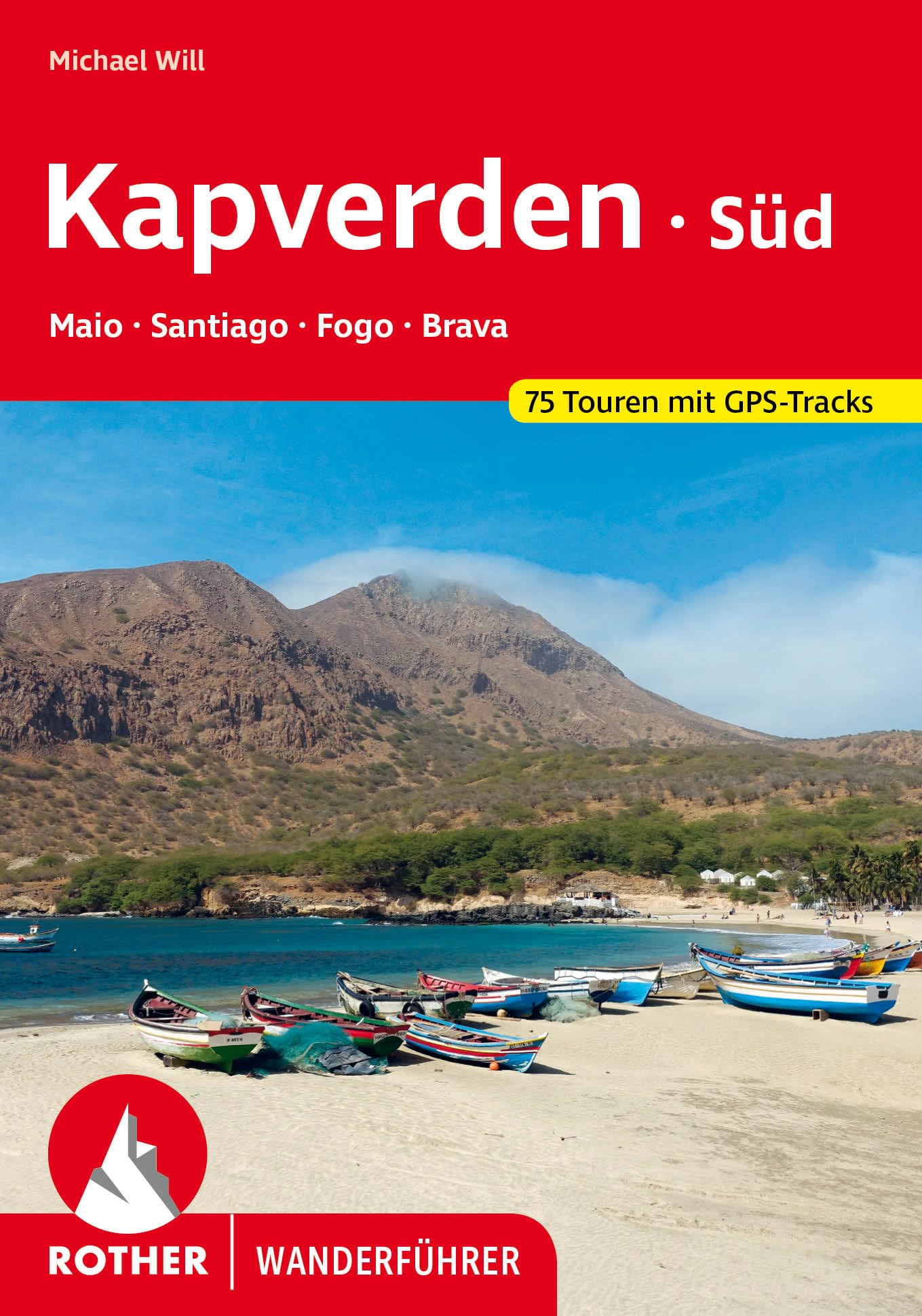 ROTHER Wanderführer Kapverden Süd: Maio, Santiago, Fogo, Brava: 75 Touren mit GPS-Tracks