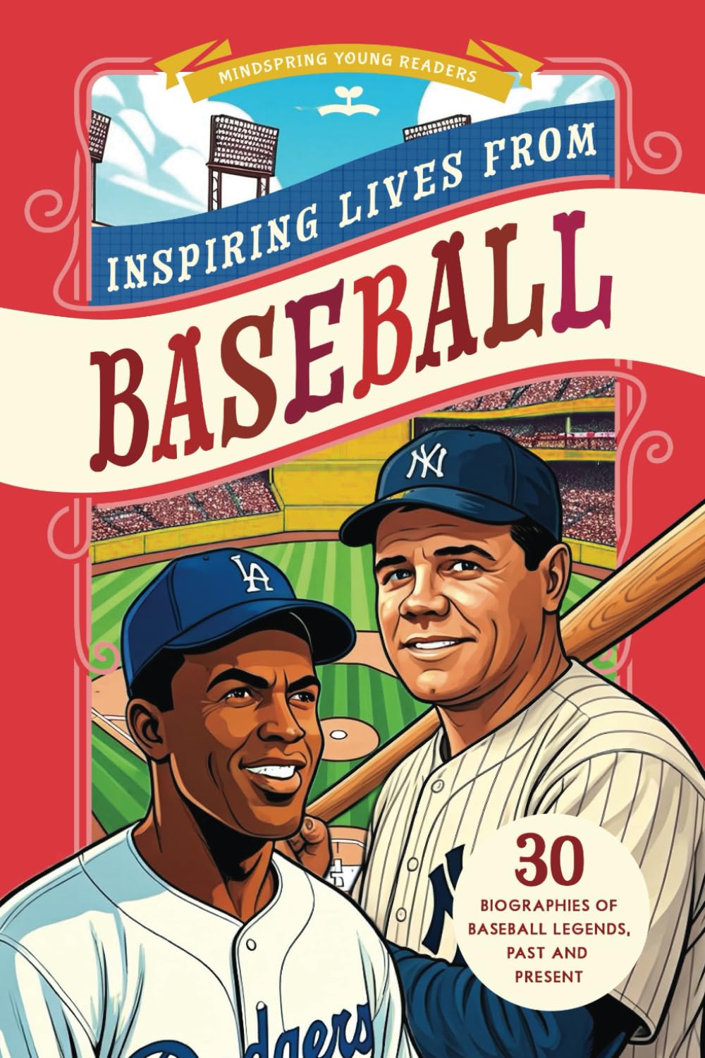 Inspiring Stories from Baseball: 30 Biographies of Baseball Legends, Past and Present (Illustrated Baseball Biographies for Young Readers Ages 6-9)