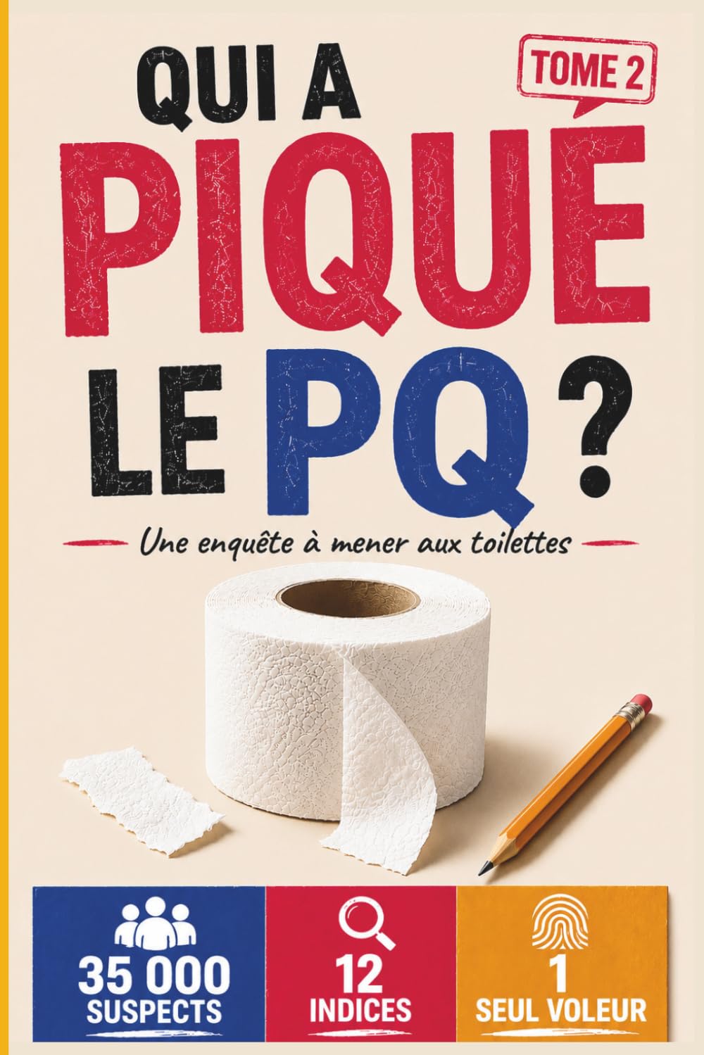 Qui a piqué le PQ ?: Une enquête à mener aux toilettes - Enquête criminelle à résoudre - 35 000 suspects - 12 indices - 1 voleur - Livre jeu de déduction par élimination