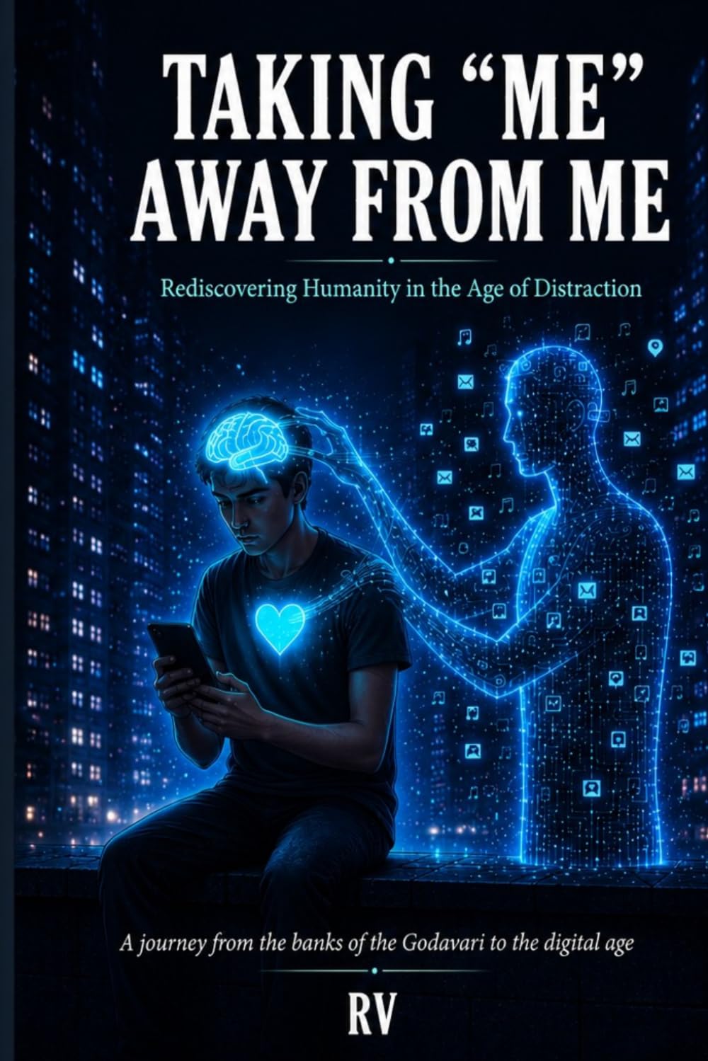 TAKING "ME" AWAY FROM ME: Rediscovering Humanity in the Age of Distraction