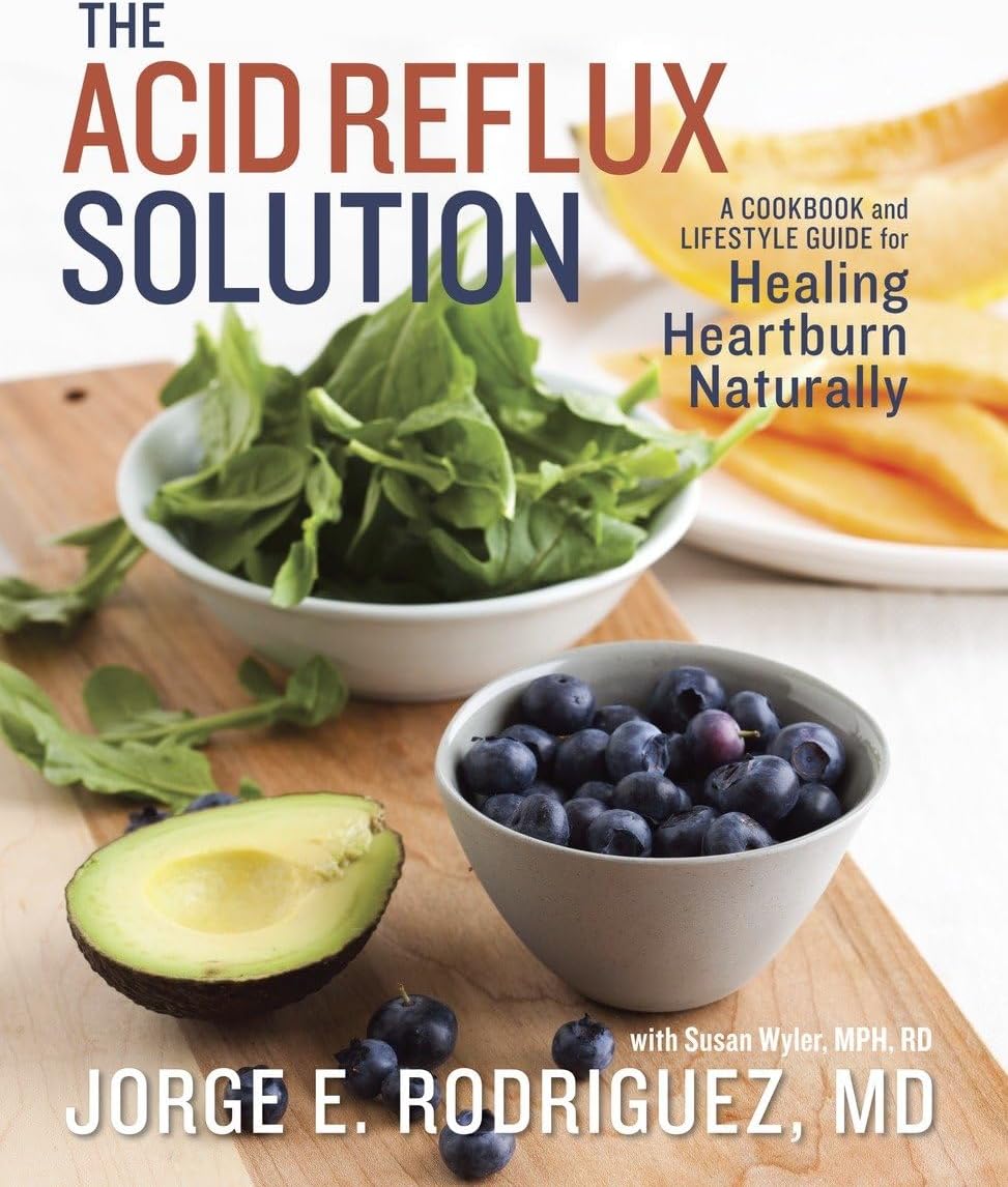 The Acid Reflux Solution: A Cookbook and Lifestyle Guide for Healing Heartburn Naturally
