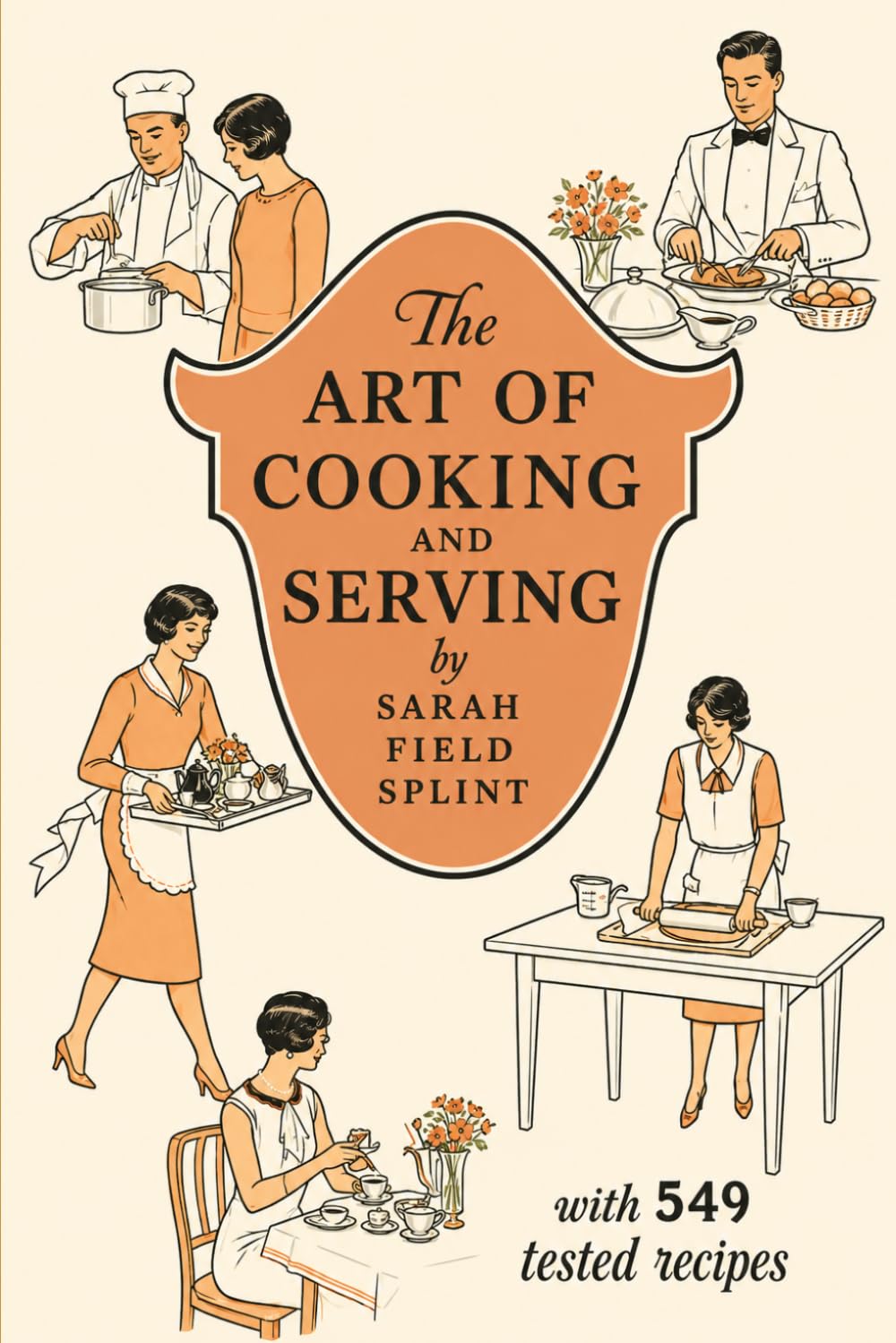 Art Of Cooking And Serving: With 549 Tested Recipes