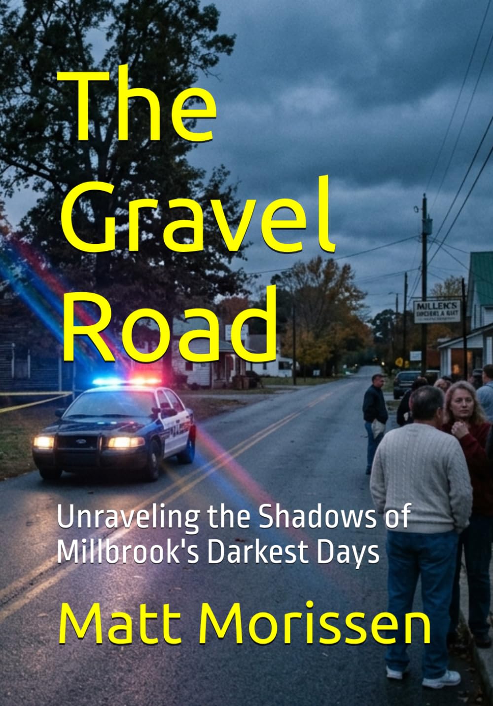 The Gravel Road: Unraveling the Shadows of Millbrook's Darkest Days (The Last Bell)