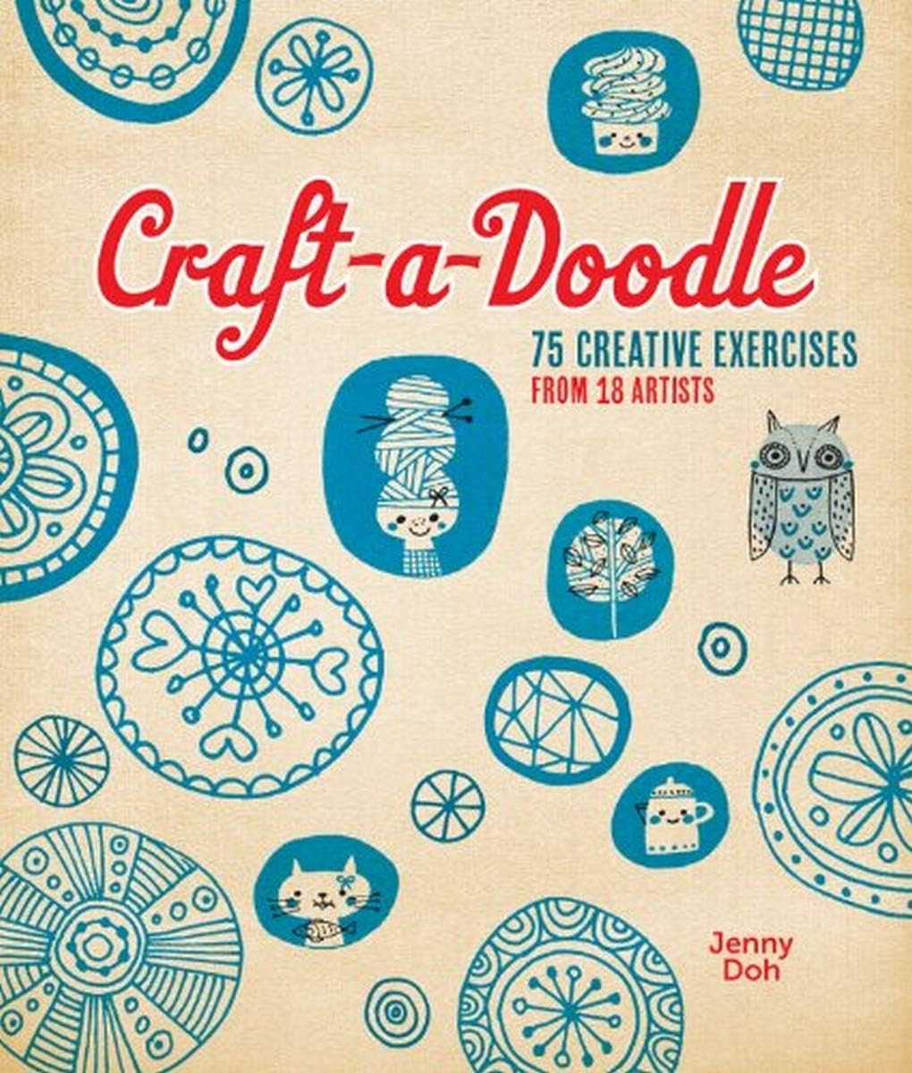 Craft-a-Doodle: 75 Creative Exercises from 18 Artists Paperback – August 6, 2013