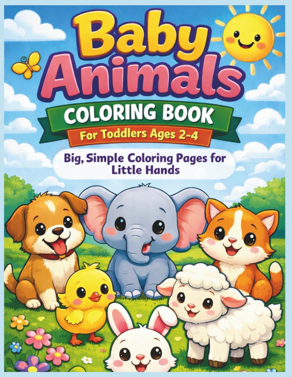 Baby Animals Coloring Book for Toddlers Ages 2–4: Big, Simple Coloring Pages for Little Hands