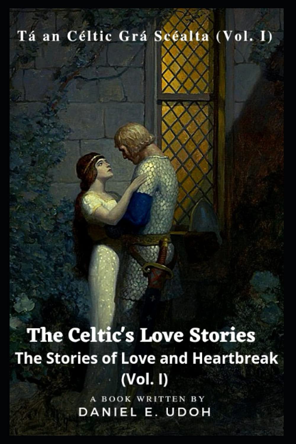 The Celtic's Love Stories: The Stories of Love & Heartbreak (Vol. I)