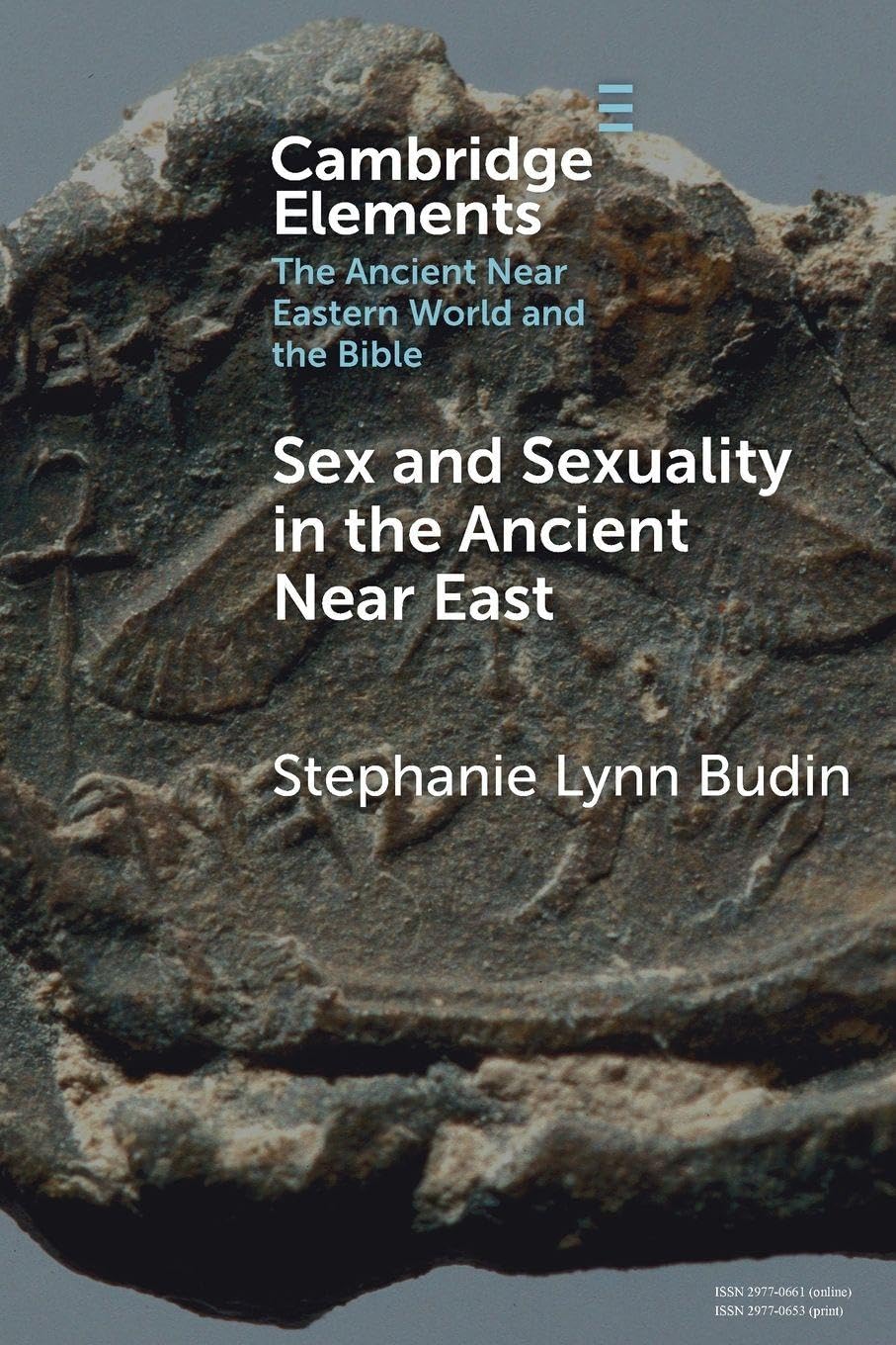 Sex and Sexuality in the Ancient Near East (Elements in the Ancient Near Eastern World and the Bible)