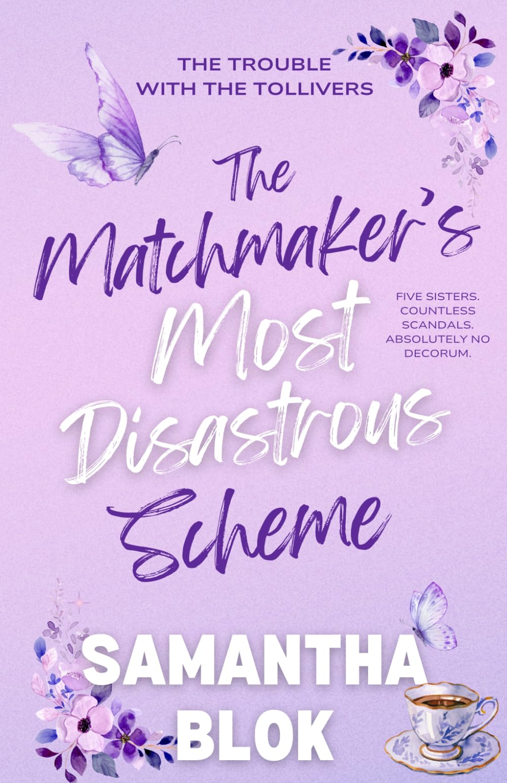 The Matchmaker's Most Disastrous Scheme: A Delightfully Witty Grumpy-Sunshine Regency Historical Romance (The Trouble with the Tollivers)