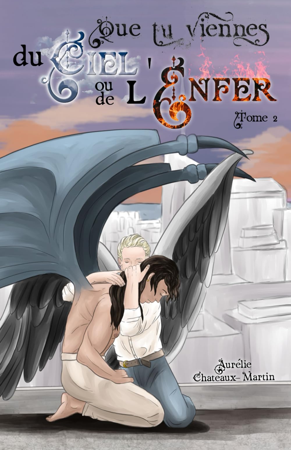 Que tu viennes du Ciel ou de l'Enfer (tome 2): (Qu'importe, si tu rends l'univers moins hideux)