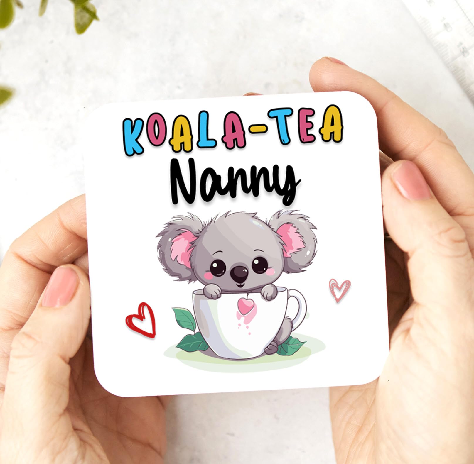 Happy Mothers Day Nanny Coaster - Koala-Tea Nanny Funny Gift For Mother, Birthday Gift, Gift for mum, bestie quote