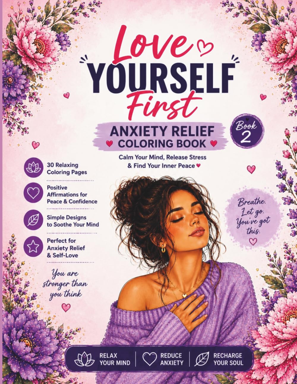 Love Yourself First – Volume 2: A Self-Love Coloring Book for Women Featuring Positive Affirmations, Relaxing Designs, and Mindful Stress Relief Pages