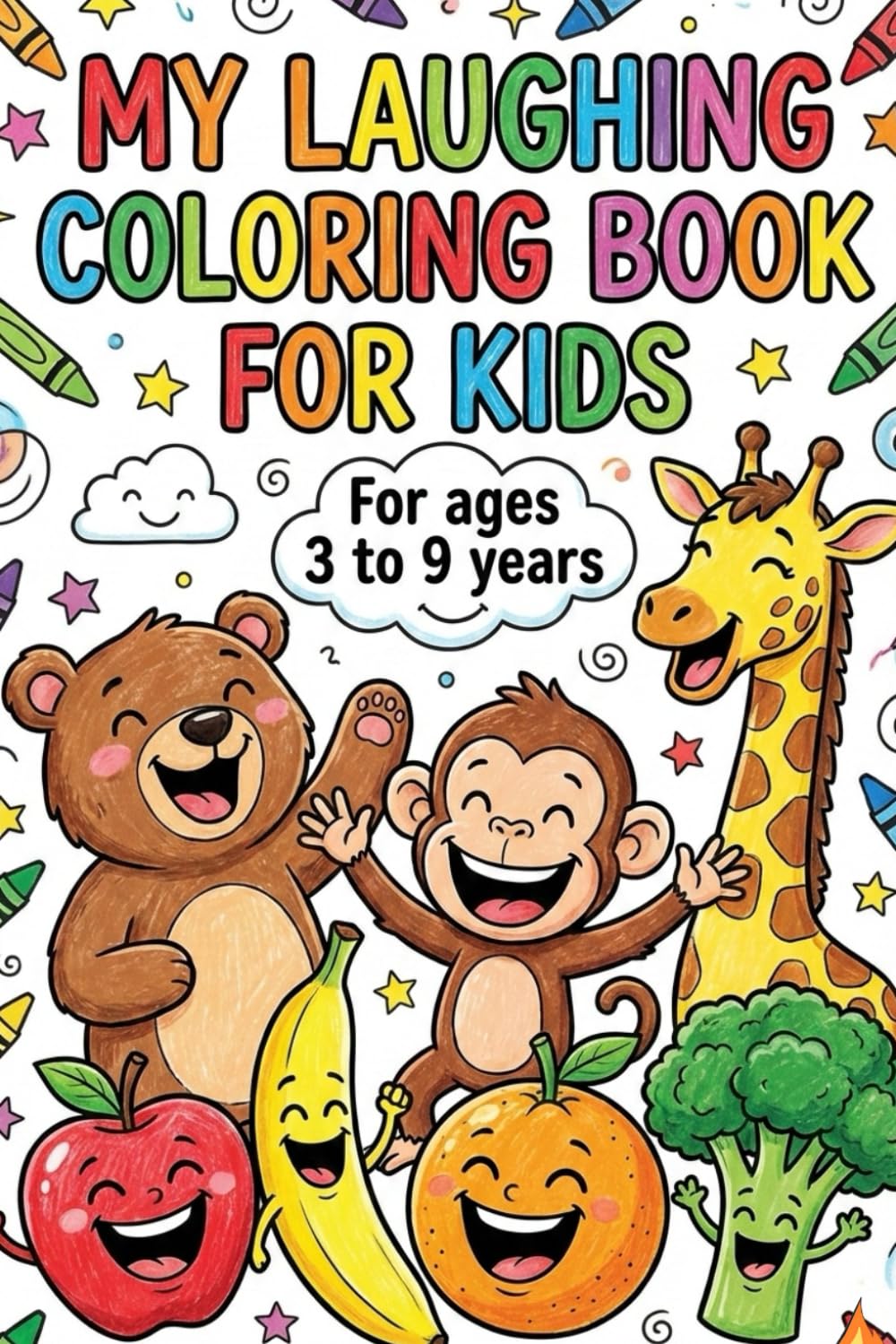 My Laughing Coloring Book for Kids Ages 3–9 Fun & Happy Coloring Pages to Spark Creativity, Joy, and Imagination