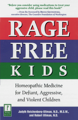Rage-Free Kids: Homeopathic Medicine for Defiant, Aggressive, and Violent Children