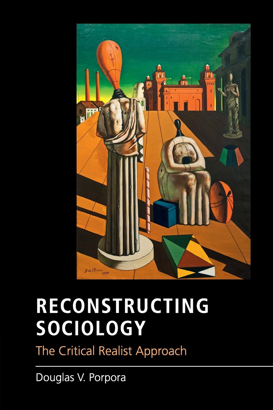 Reconstructing Sociology: The Critical Realist Approach