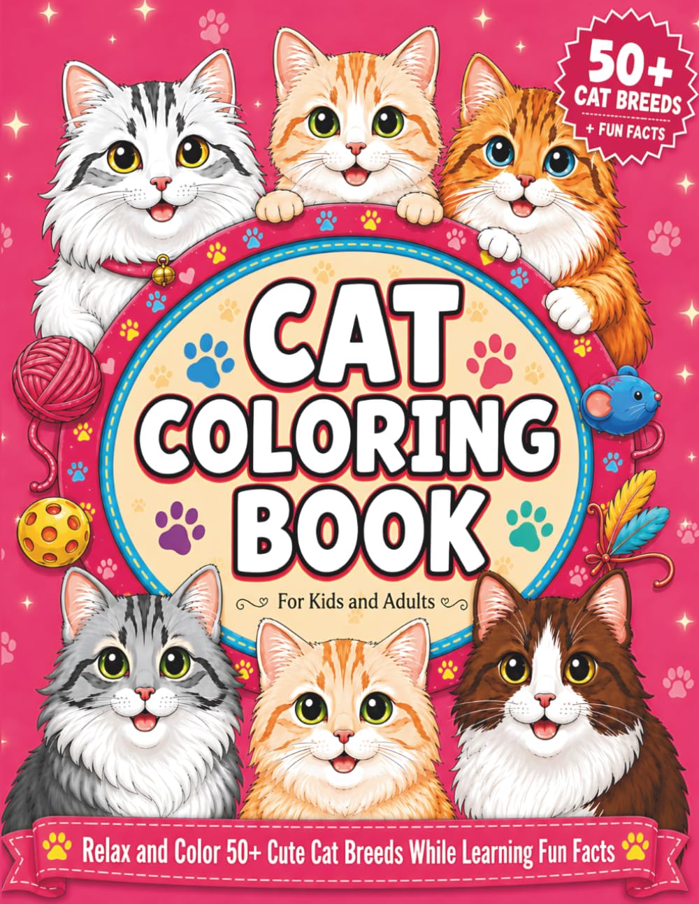 Cat Coloring Book for Kids and Adults: Relax and Color 50+ Cute Cat Breeds While Learning Fun Facts