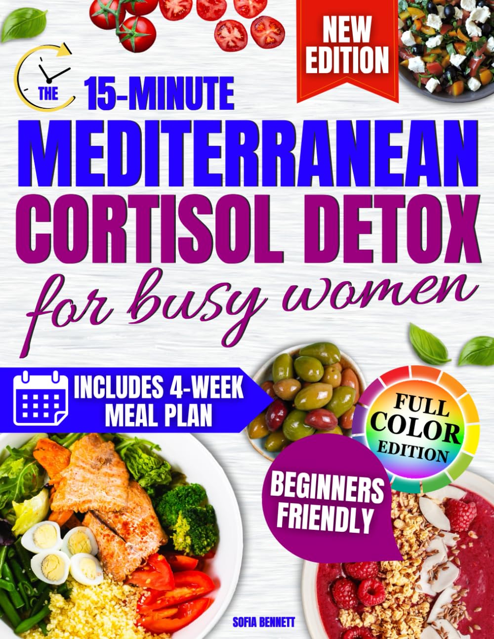 The 15-Minute Mediterranean Cortisol Detox for Busy Women: Simple, Fast 15-Minute Recipes That Fit Your Busy Schedule, Help You Sleep Deeply, and Don’