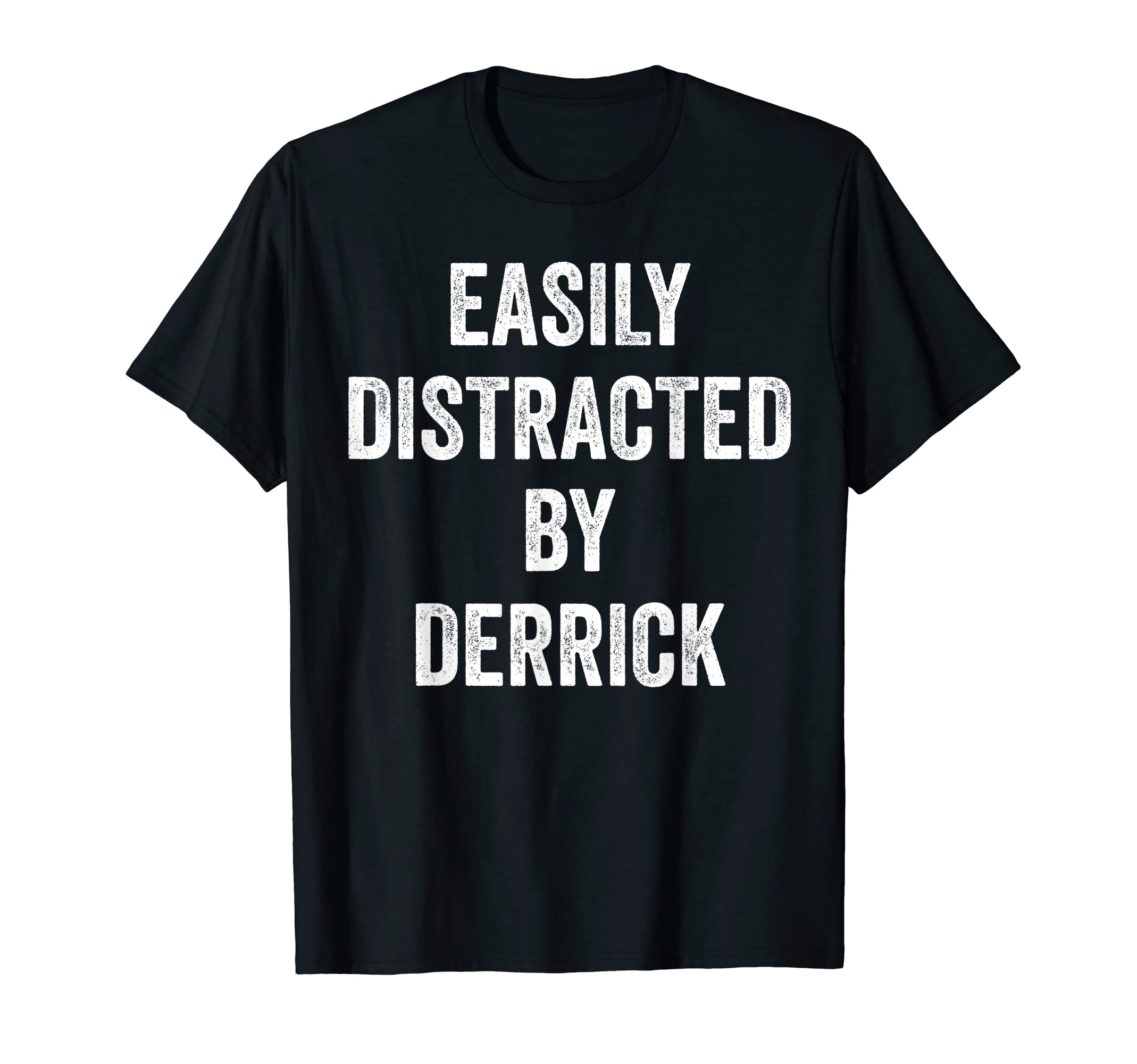 Distracted By DerrickEasily Distracted By Derrick, Funny Derrick T-Shirt