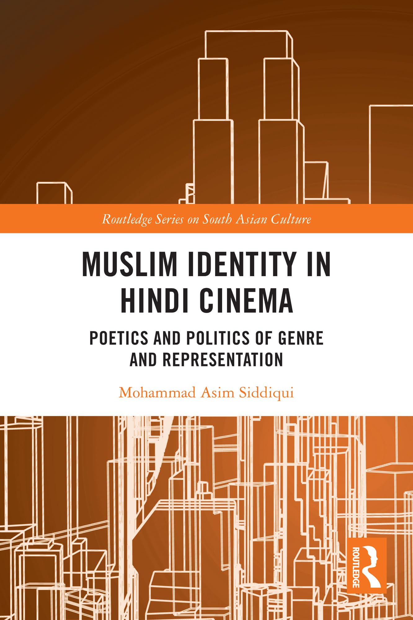 Muslim Identity in Hindi Cinema: Poetics and Politics of Genre and Representation (Routledge Series on South Asian Culture)