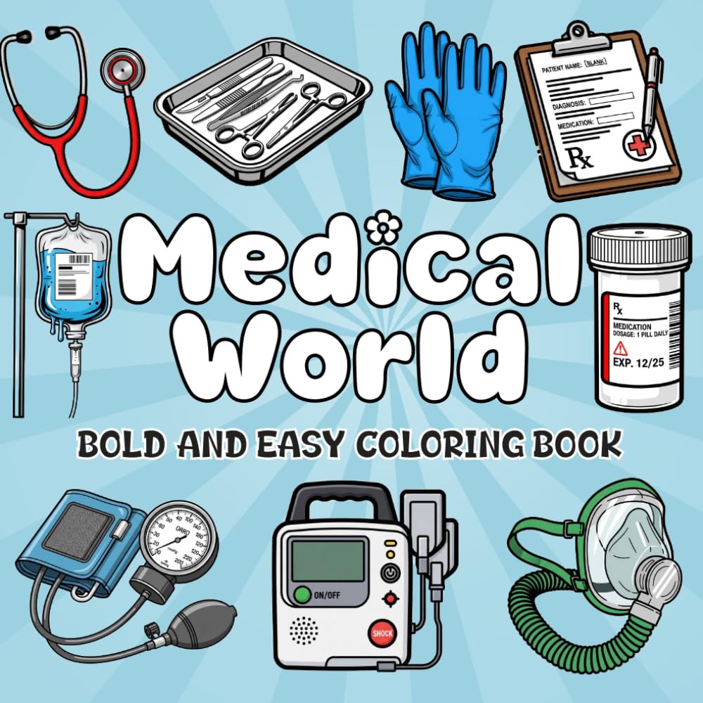 Medical World Coloring Book: Bold and Easy-to-Color Pages of Healthcare Tools, Medicine, and Hospital Essentials