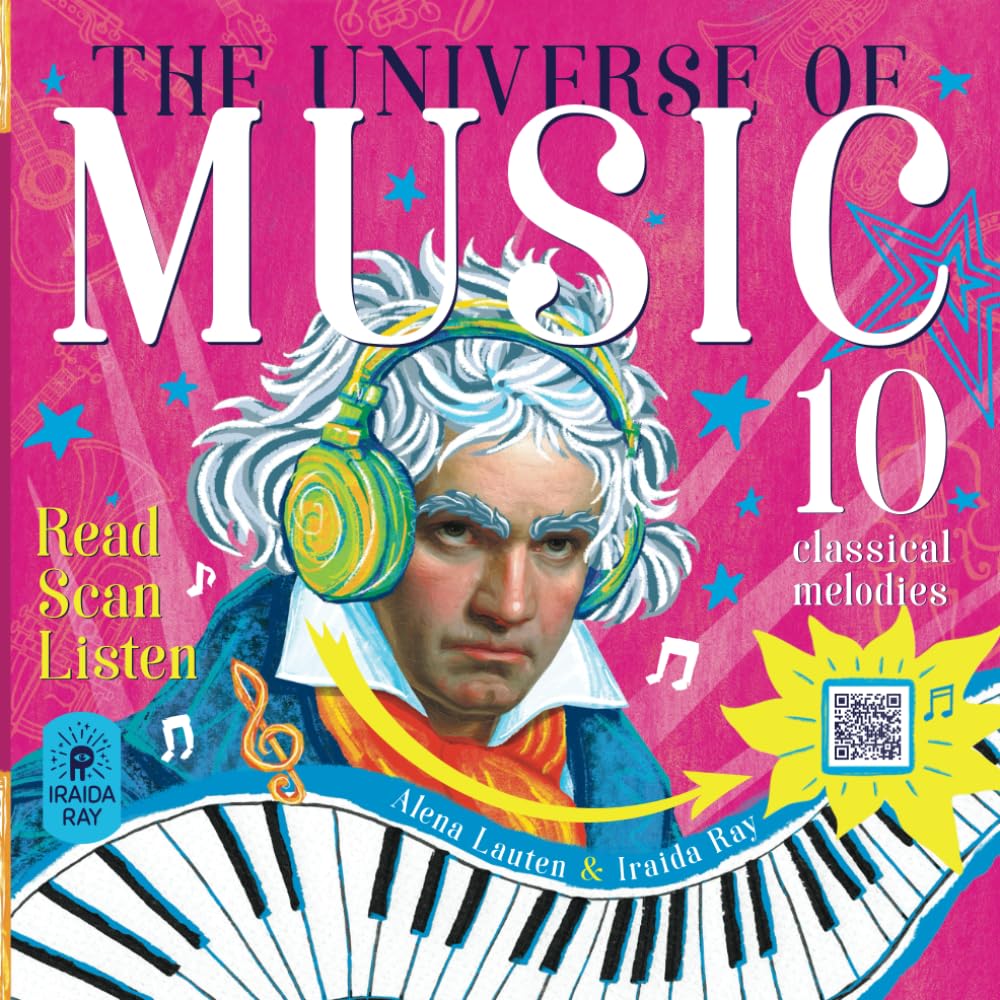The Universe of Music. 10 Classical Melodies: Unique Interactive Children's Book Uses the Classical Music of the World's Greatest Composers for Art Therapy