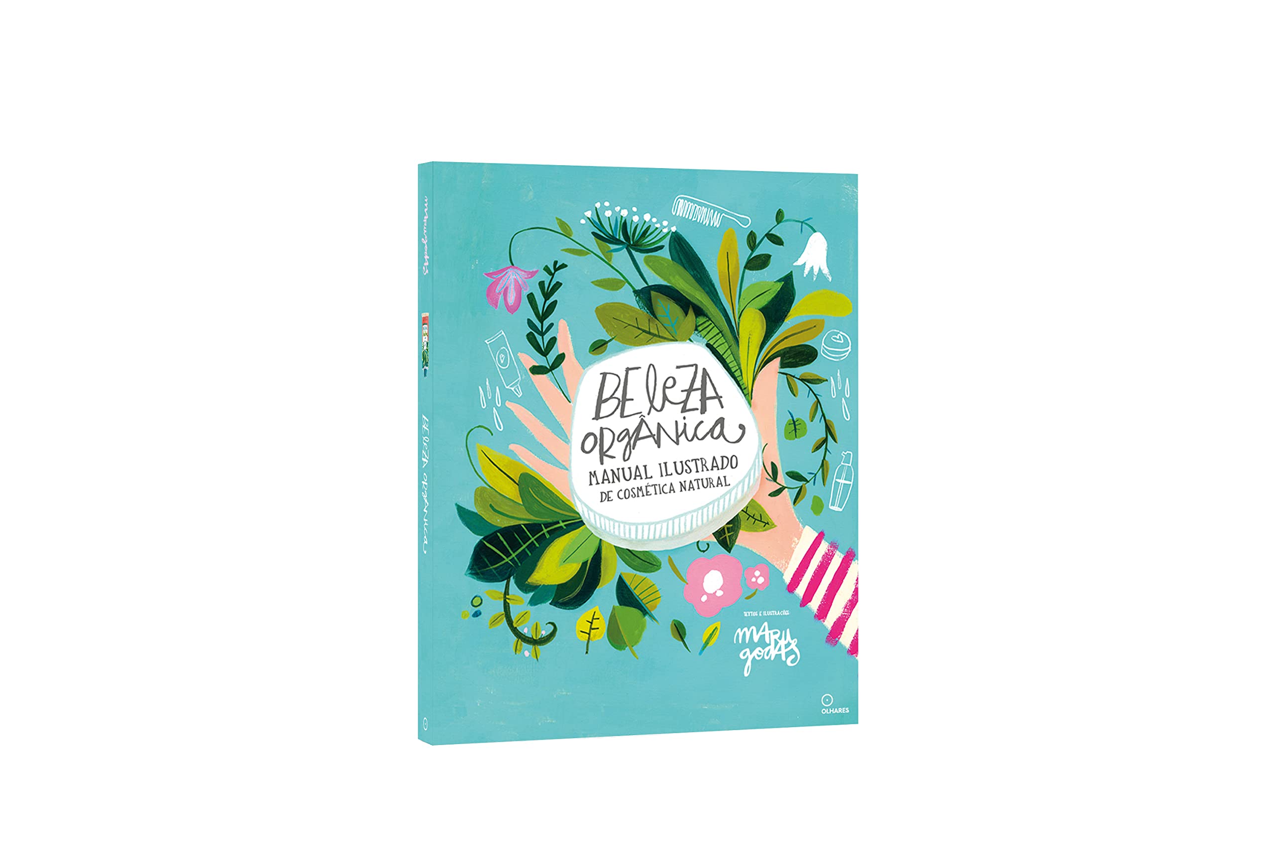 Beleza organica. Manual ilustrado de cosmetica natural (Em Portugues do Brasil)