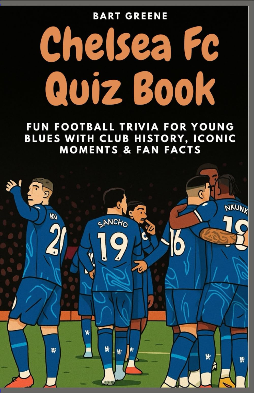 Chelsea Fc Quiz Book: Fun Football Trivia for Young Blues with Club History, Iconic Moments & Fan Facts