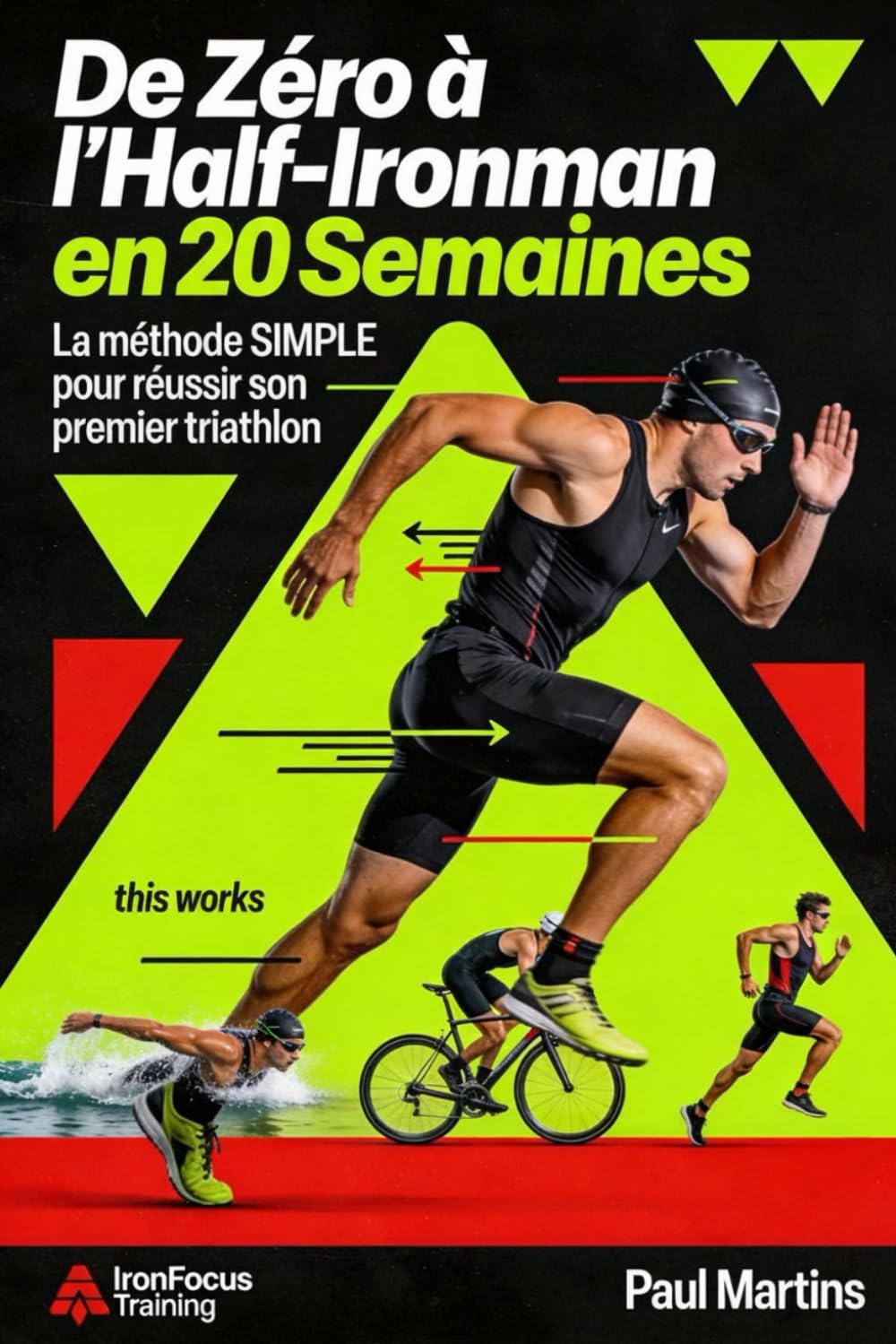 De zéro à l’Half-Ironman en 20 semaines: La méthode SIMPLE pour réussir son premier triathlon