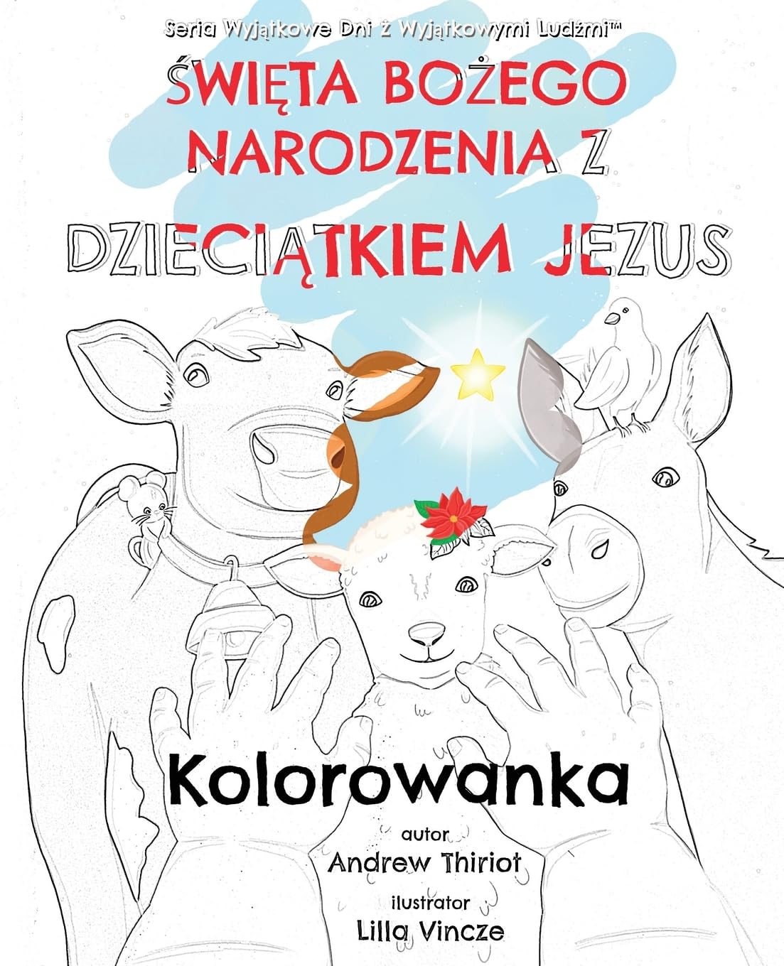 Święta Bożego Narodzenia z Dzieciątkiem Jezus: Kolorowanka (Wyjątkowe Dni Z Wyjątkowymi Ludźmi(tm))