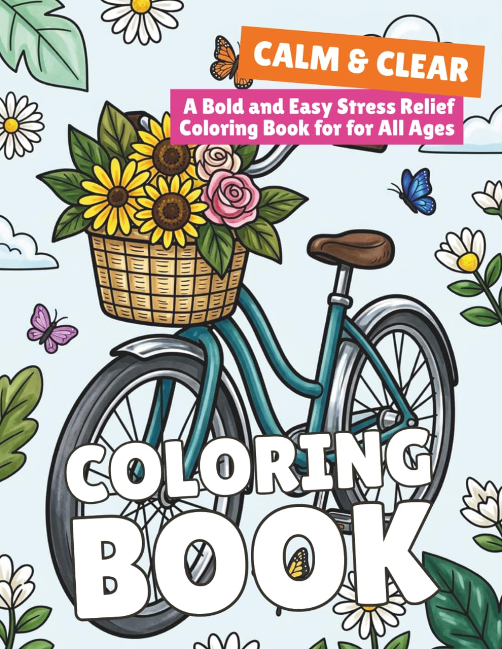 Calm & Clear: A Bold and Easy Stress Relief Coloring Book for